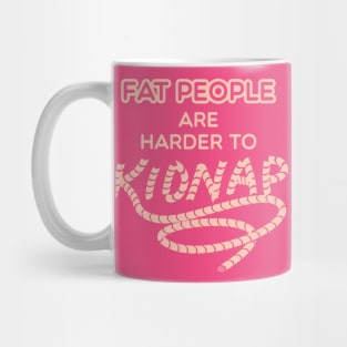 Fat People are Harder to Kidnap Mug